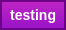 testing